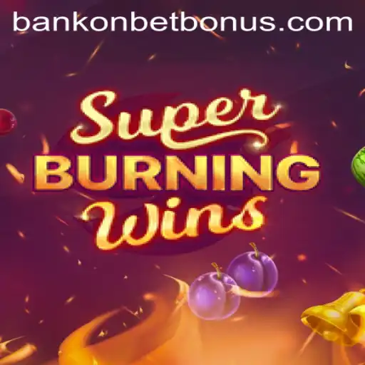 Exploring the Thrills of SuperBurningWins: A Gamer’s Paradise by Bankonbet